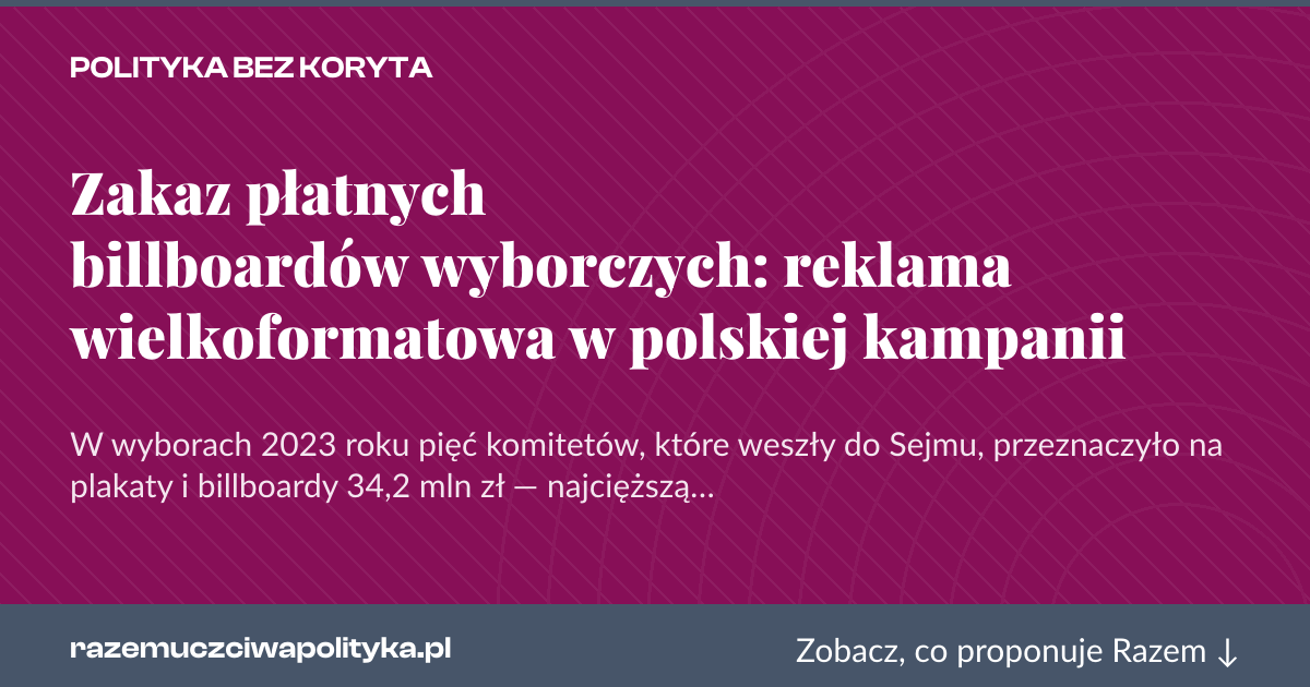 Karta social do udostępnienia: Zakaz płatnych billboardów wyborczych: reklama wielkoformatowa w polskiej kampanii